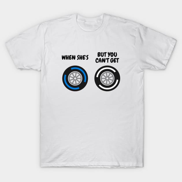 When She's Wet But You Can't Get Hard Funny F1 Tyre Compound Design T-Shirt by DavidSpeedDesign